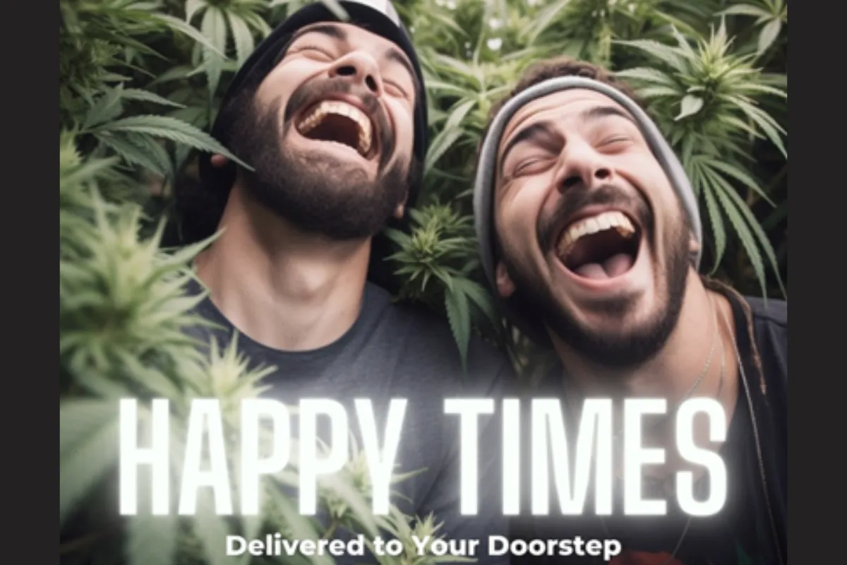 Two men with big smiles on their faces with cannabis plants on their background and a caption that says “ Happy Times Delivered to Your Doorstep”